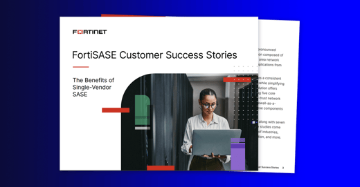 FortiSASE Customer Success Stories